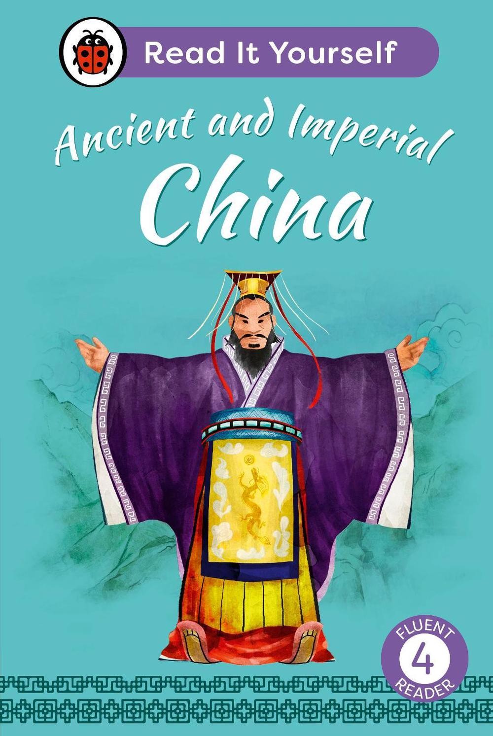 Ancient and Imperial China: Read It Yourself – Level 4 Fluent Reader by Ladybird