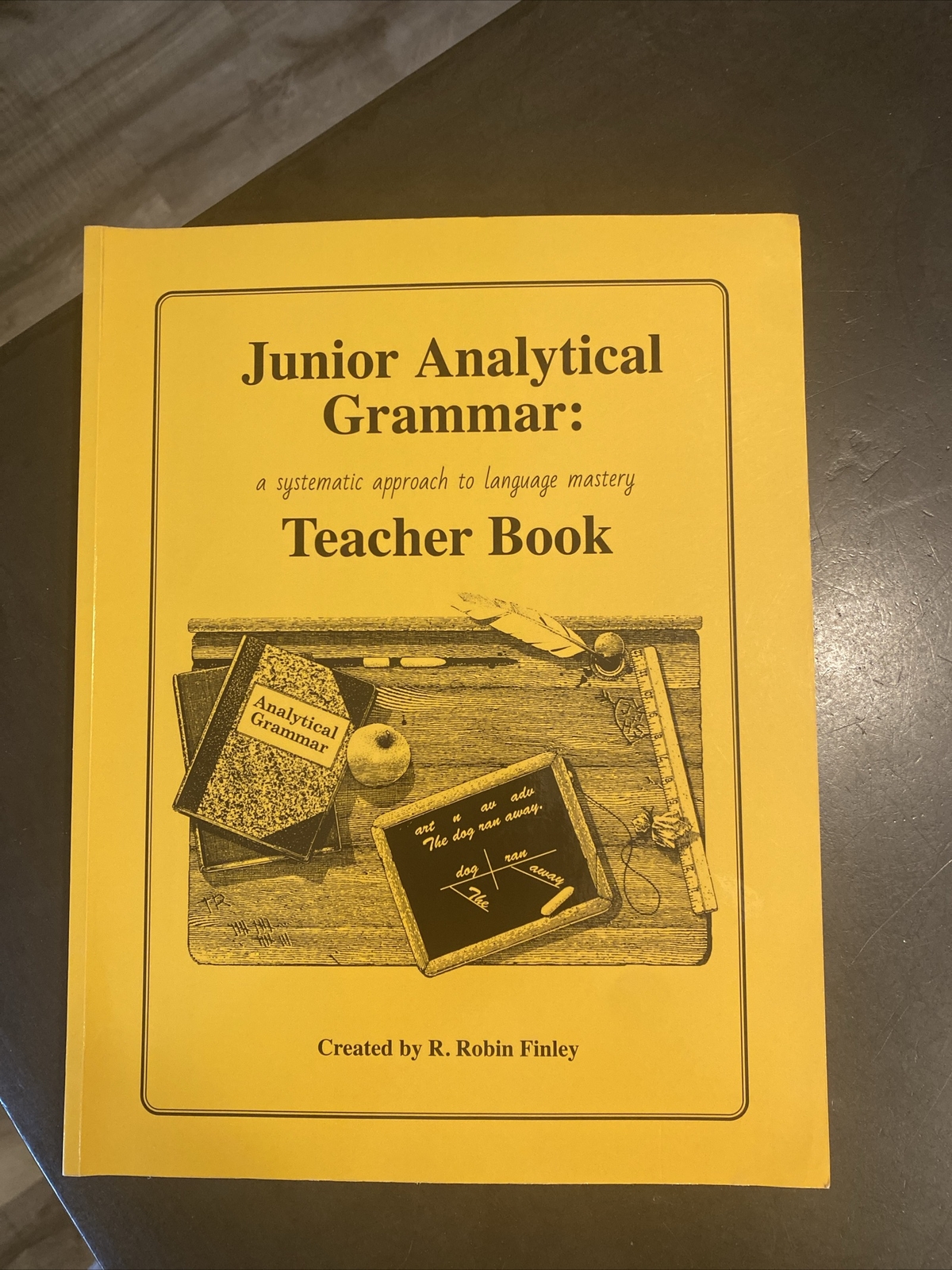 Junior Analytical Grammar: A Systematic Approach Teacher Book R. Robin Finley