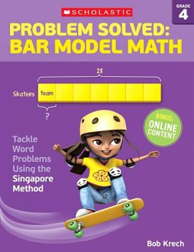 Problem Solved: Bar Model Math: Grade 4: Tackle Word Problems Using the by Krech