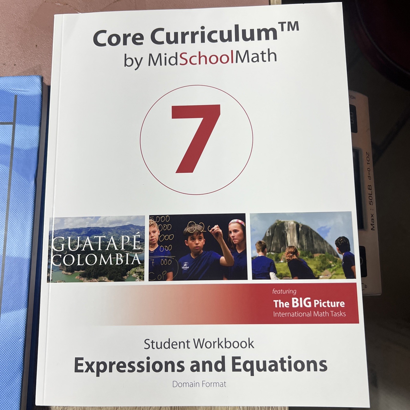 Core Curriculum, Grade 7,Expressions And Equations Student Workbook, The Big Pic