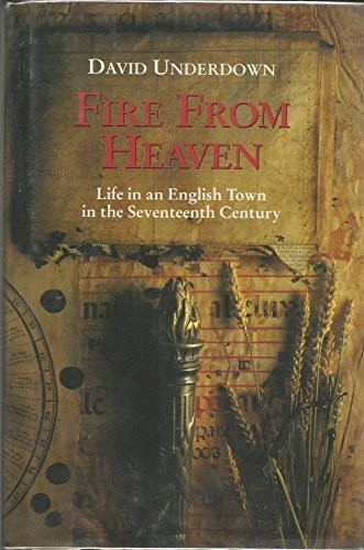 Fire from Heaven: Life of an English Town in t… by Underdown, David 0002158655