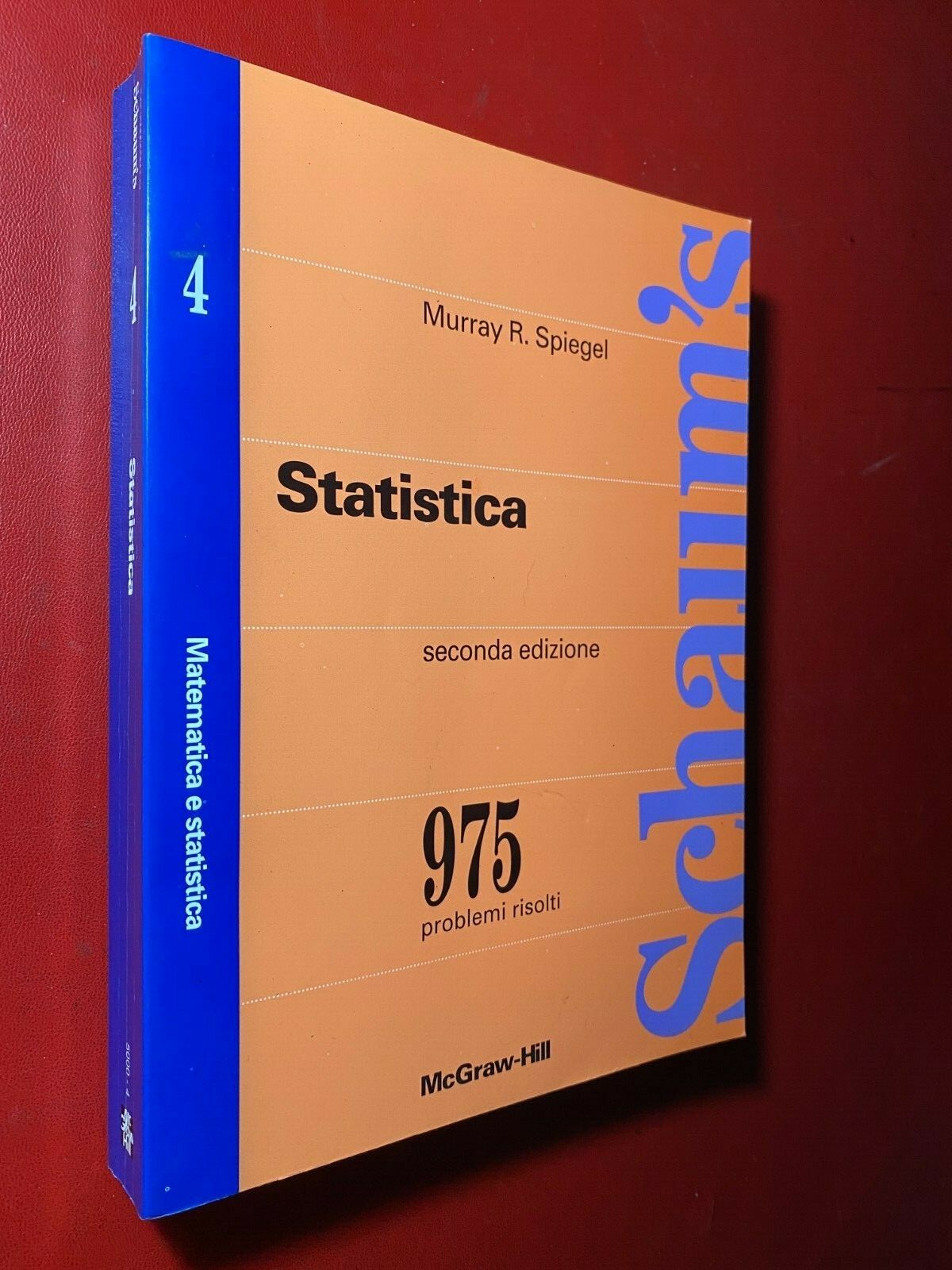 Murray SPIEGEL – STATISTICA 975 PROBLEMI RISOLTI Ed. McGraw Hill SCHAUM’S Libro