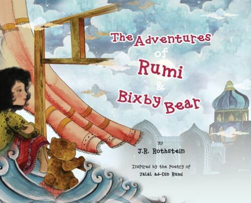 The Adventures of Rumi and Bixby Bear – Hardcover By Rothstein, J R – GOOD