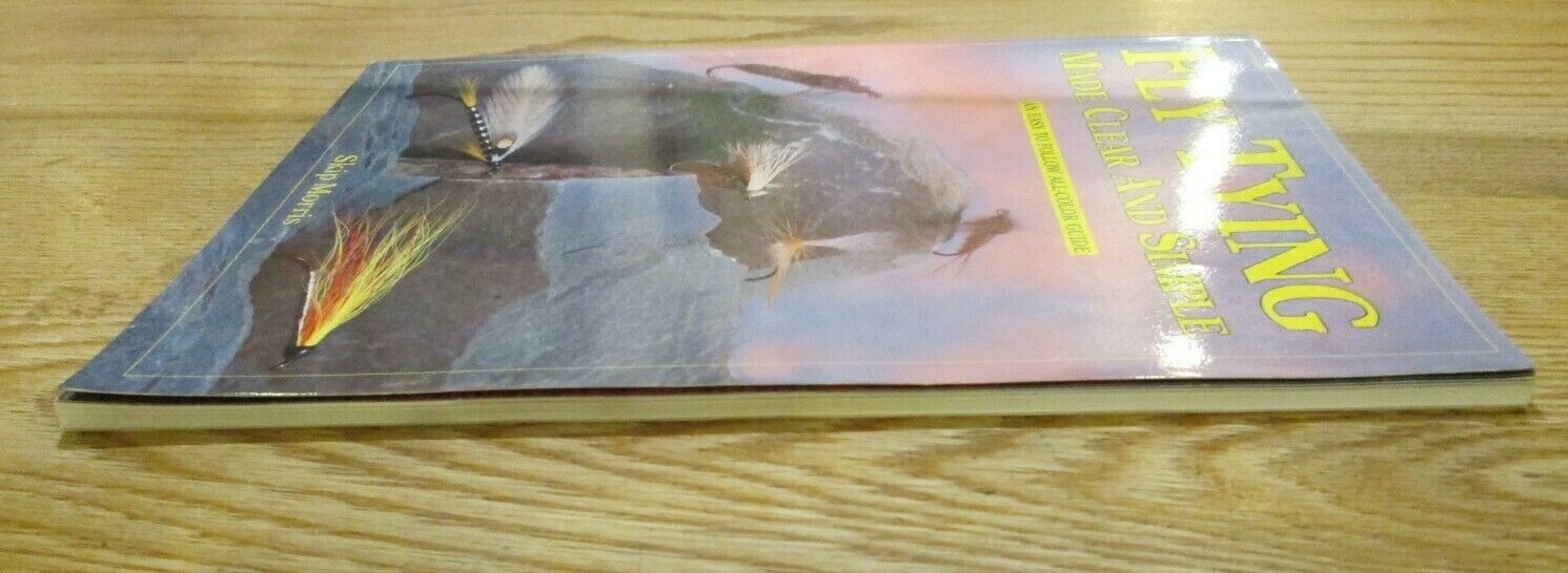 Fly Tying Made Clear & Simple by Skip Morris- An easy to follow all-color guide