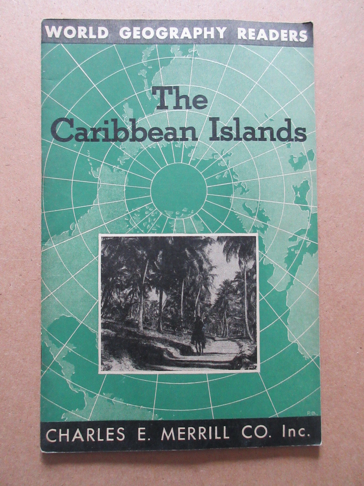 WORLD GEOGRAPHY READER The Caribbean Islands By Charles E. Merrill Booklet 1948