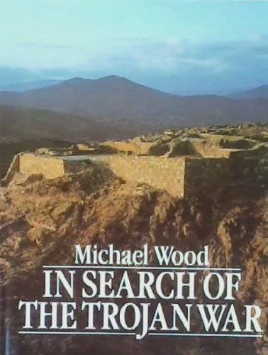 In Search of the Trojan War – Hardcover By Wood, Michael – GOOD