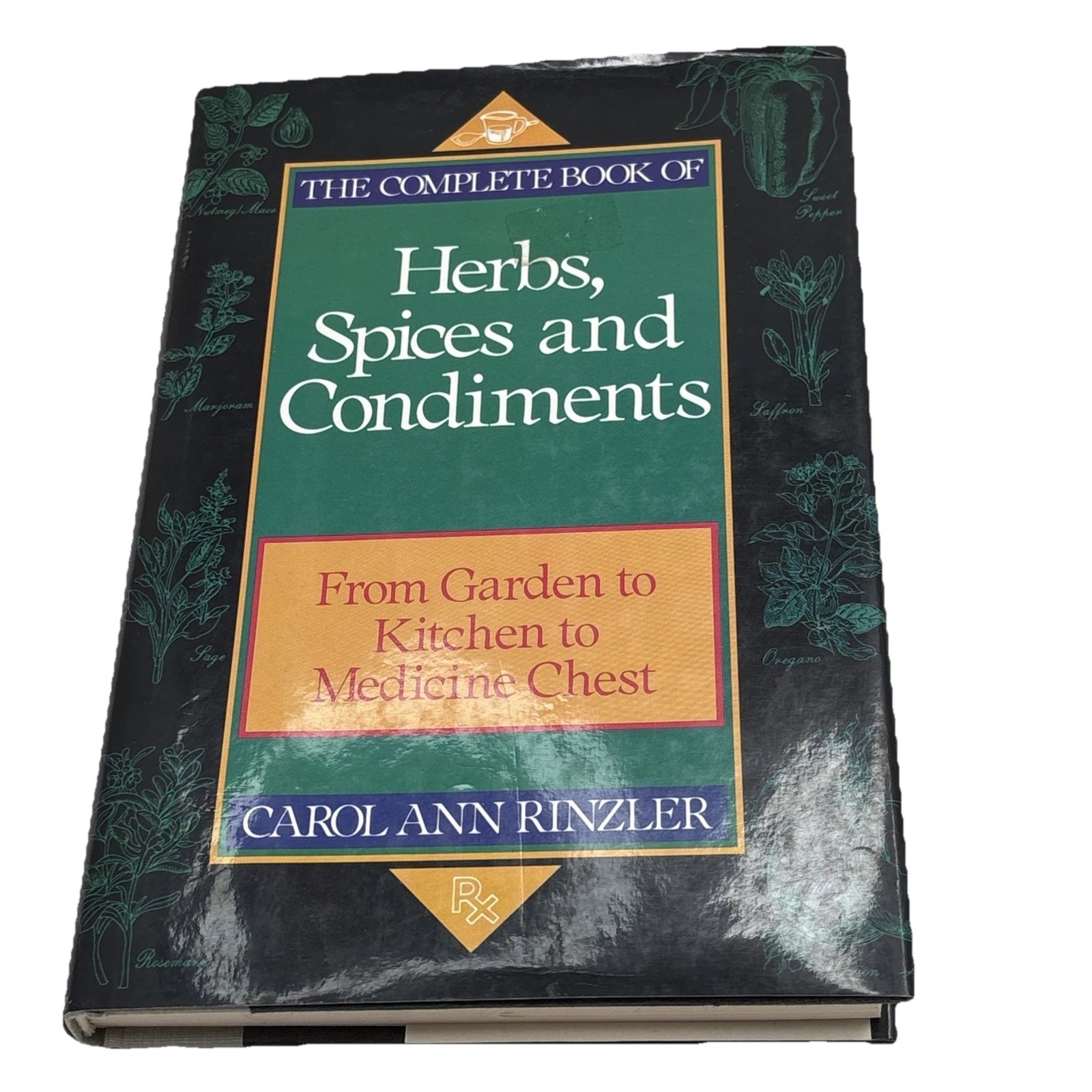The Complete Book of Herbs, Spices, and Condiments: From Garden to Kitchen