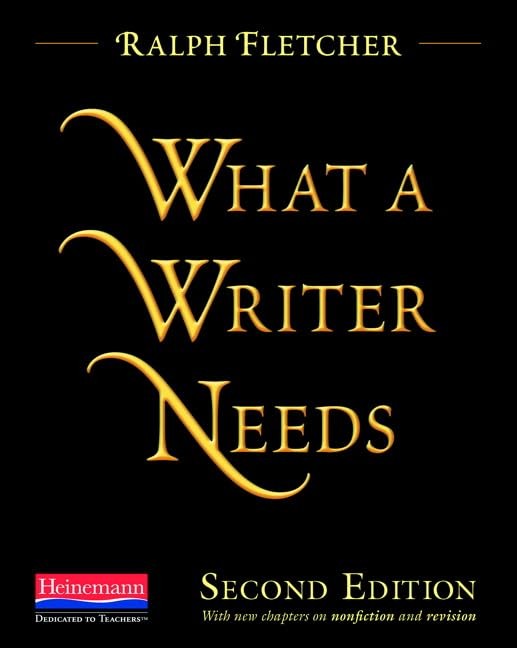 What a Writer Needs, Second Edition – Murray, Donald|Fletcher, Ralph – Good …