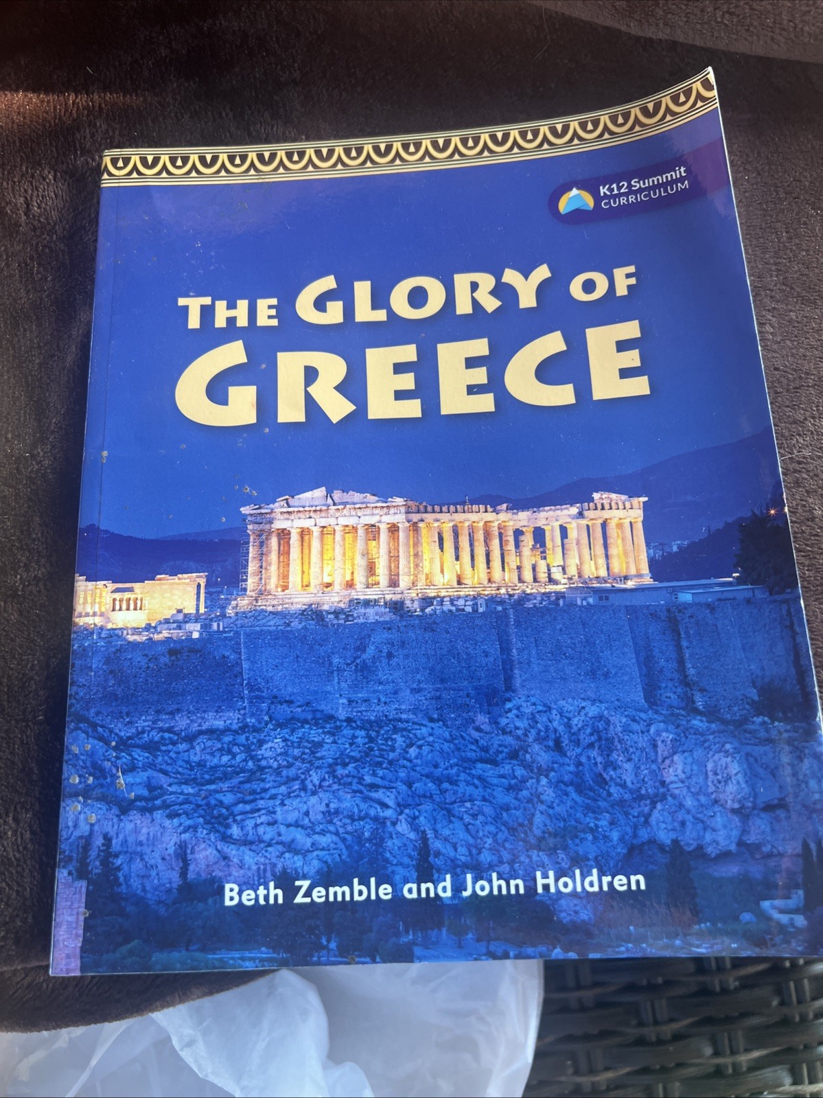 K12 Summit Curriculum The Glory of Greece by Beth Zemble and John Holdren Paperb