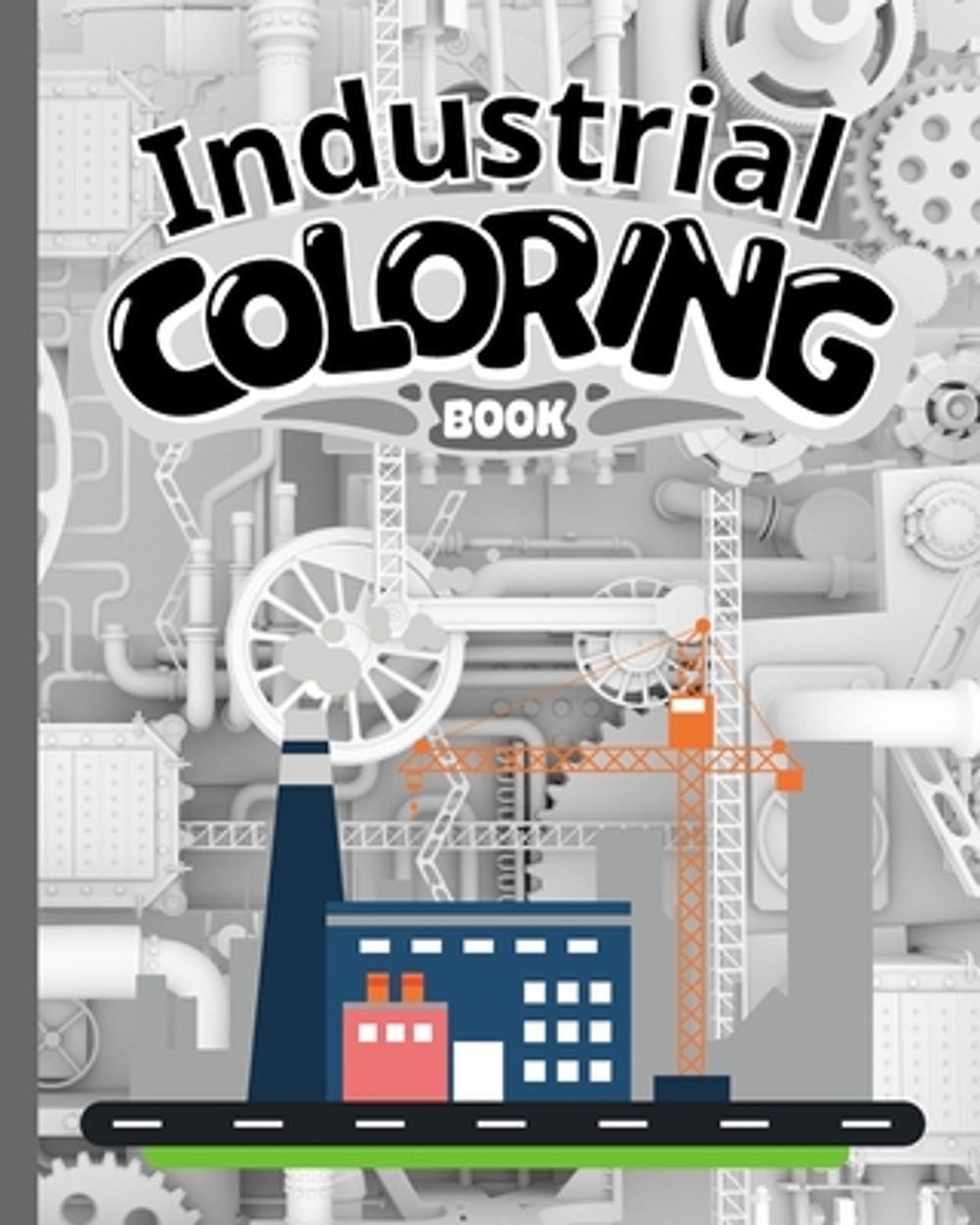 Industrial Coloring Book: Industrial Coloring Pages For Kids, Kindergarten, Pres