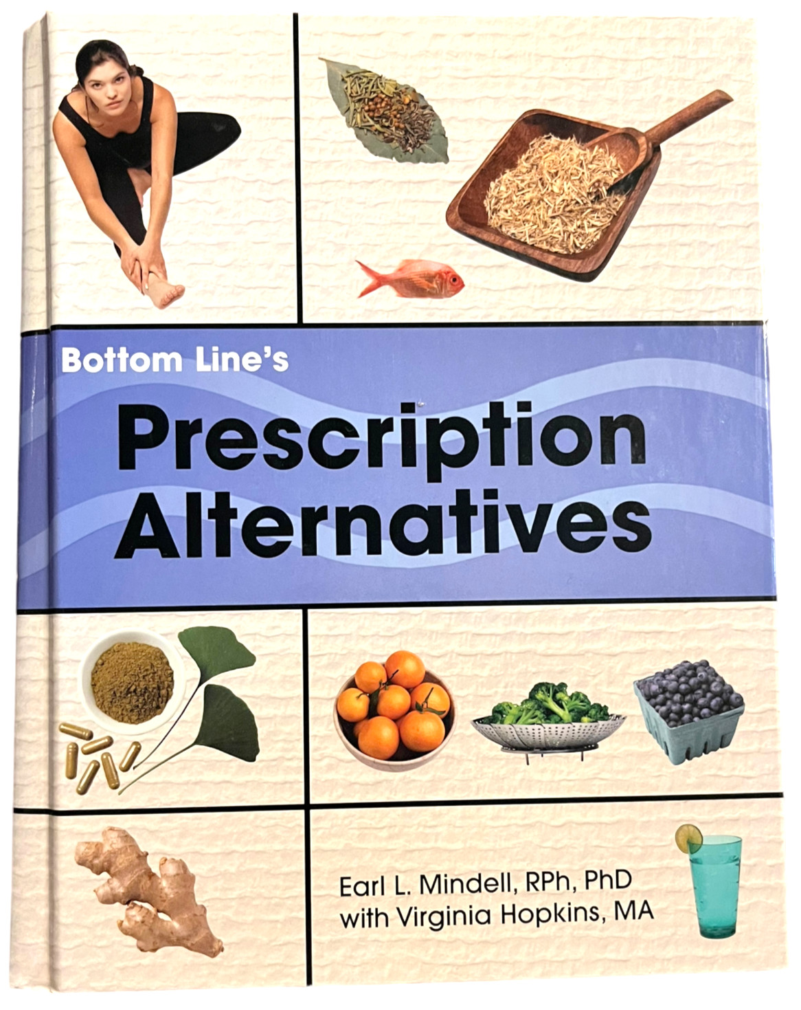 Bottom Line’s Prescription Alternatives – Earl L. Mindell / Virginia Hopkins, MA