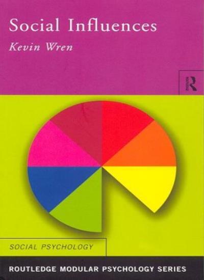 Social Influences (Routledge Modular Psychology) By Kevin Wren