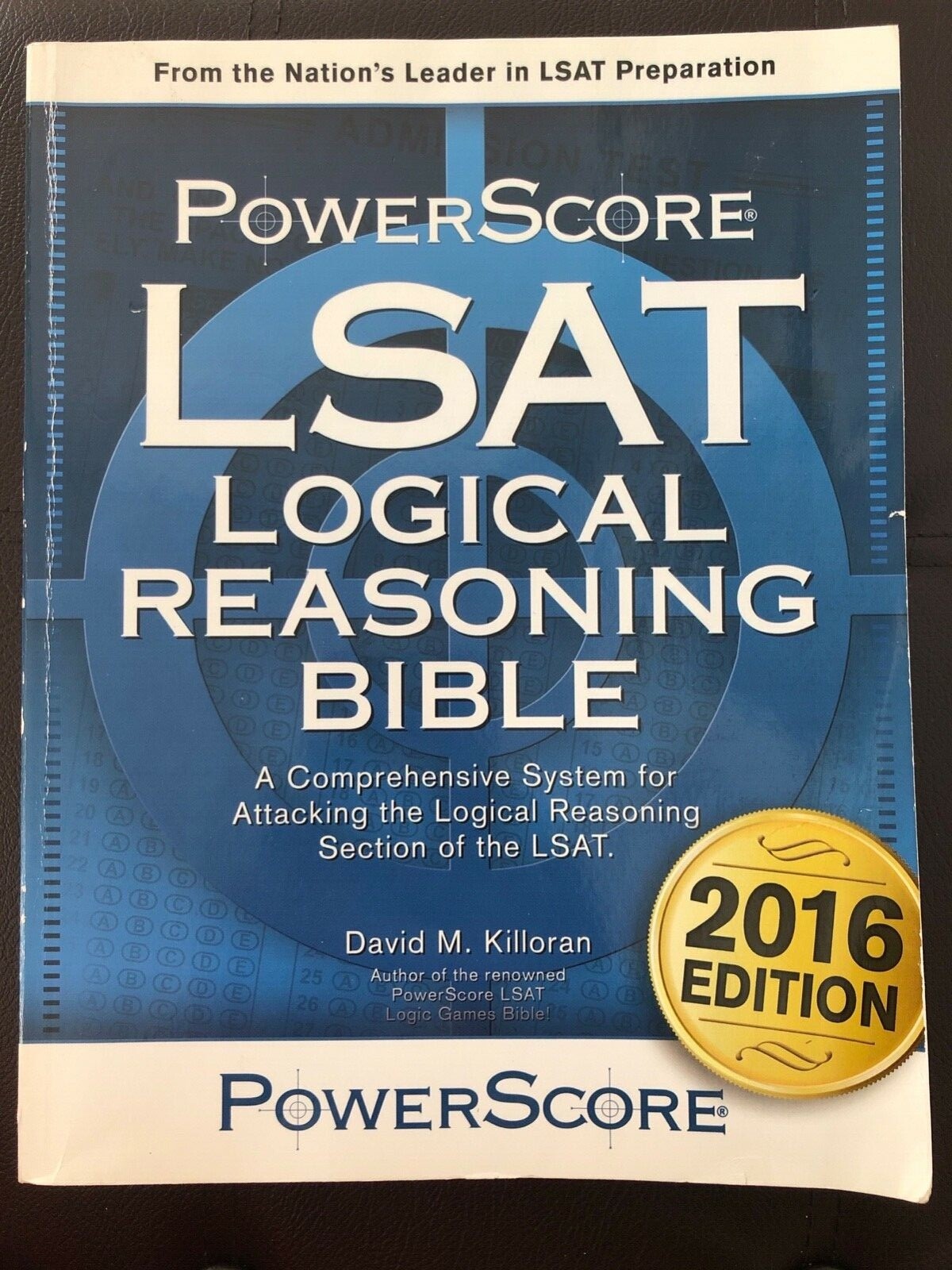 The Powerscore LSAT Logical Reasoning Bible by David M. Killoran (2016 edition)