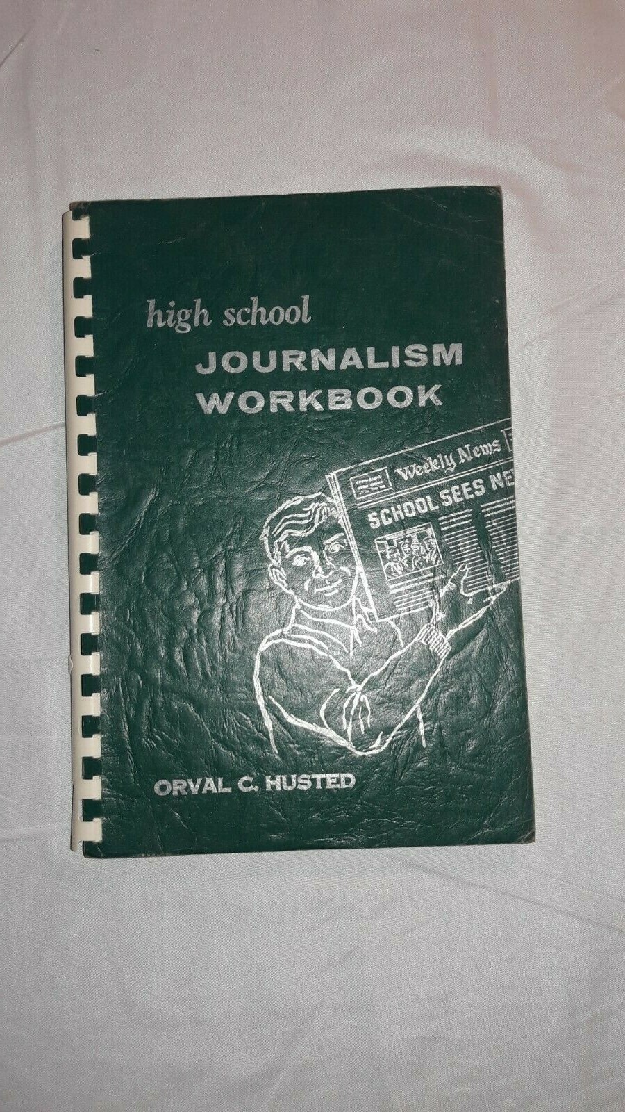 High School Journalism Workbook, Orval C. Husted, 1958, Self Published, Vintage