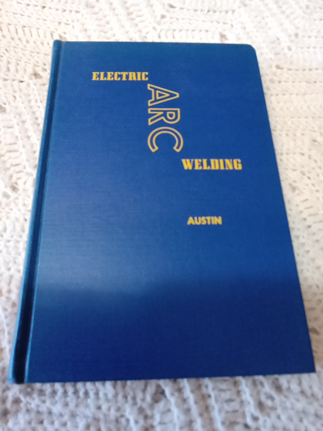 Electric Arc Welding by J.B. Austin, 1st Ed, 1959