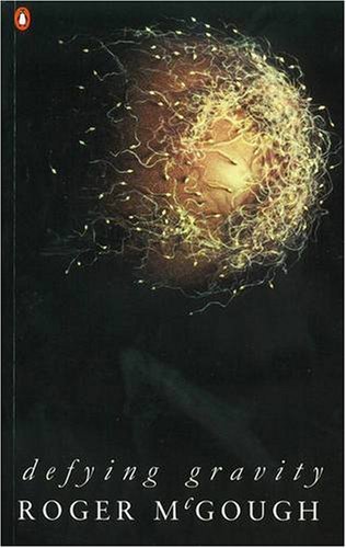 Defying Gravity By Roger McGough. 9780140586848