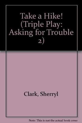 Take a Hike! (Triple Play: Asking for – Paperback, by Clark Sherryl – Very Good