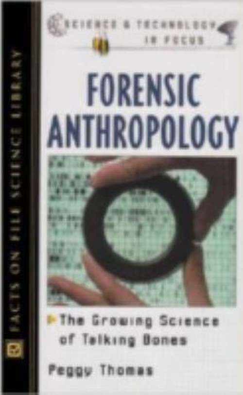 Forensic Anthropology : The Growing Science of Talking Bones Pegg