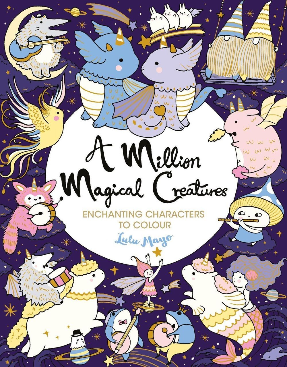 A Million Magical Creatures: Enchanting Characters to Colour by Lulu Mayo (Engli