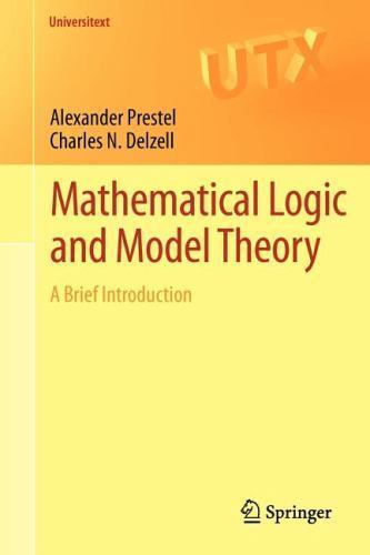 Mathematical Logic and Model Theory: A Brief Introduction (Universitext) – Prest