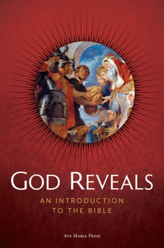 God Reveals: An Introduction to the Bible by Ave Maria Press: New