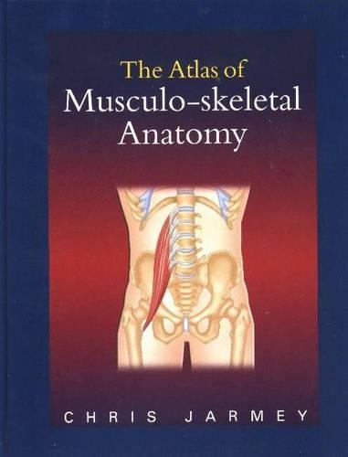 The Atlas of Musculo-skeletal Anatomy by Jarmey, Chris Hardback Book The Fast
