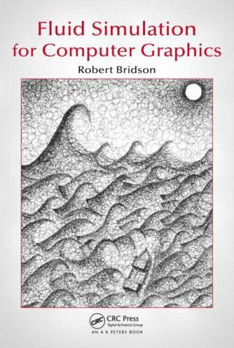 Fluid Simulation for Computer Graphics by Robert Bridson (2008, Hardcover)