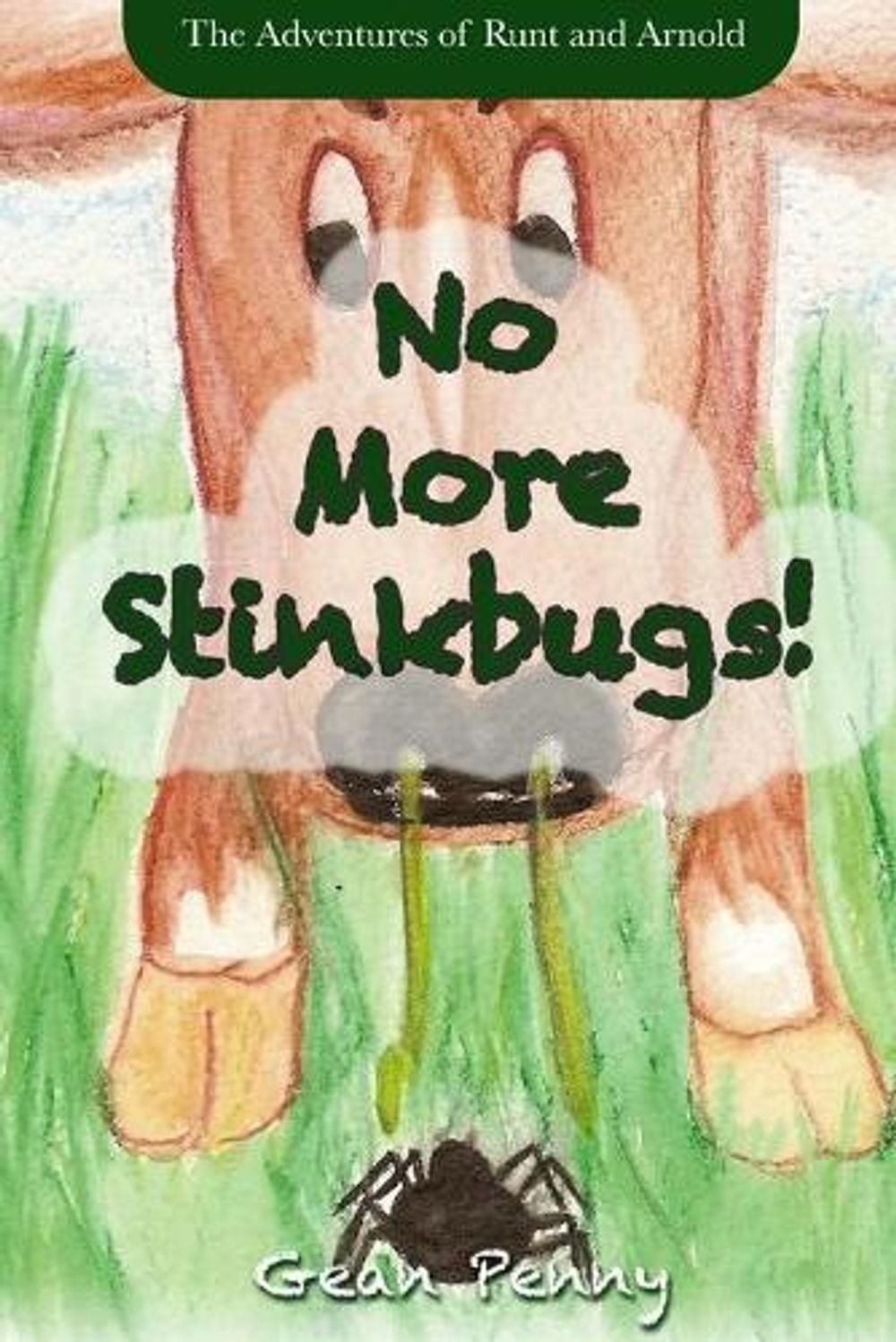 No More Stinkbugs!: The hilarious journey of a farm spider for ages 6-8 by Gean
