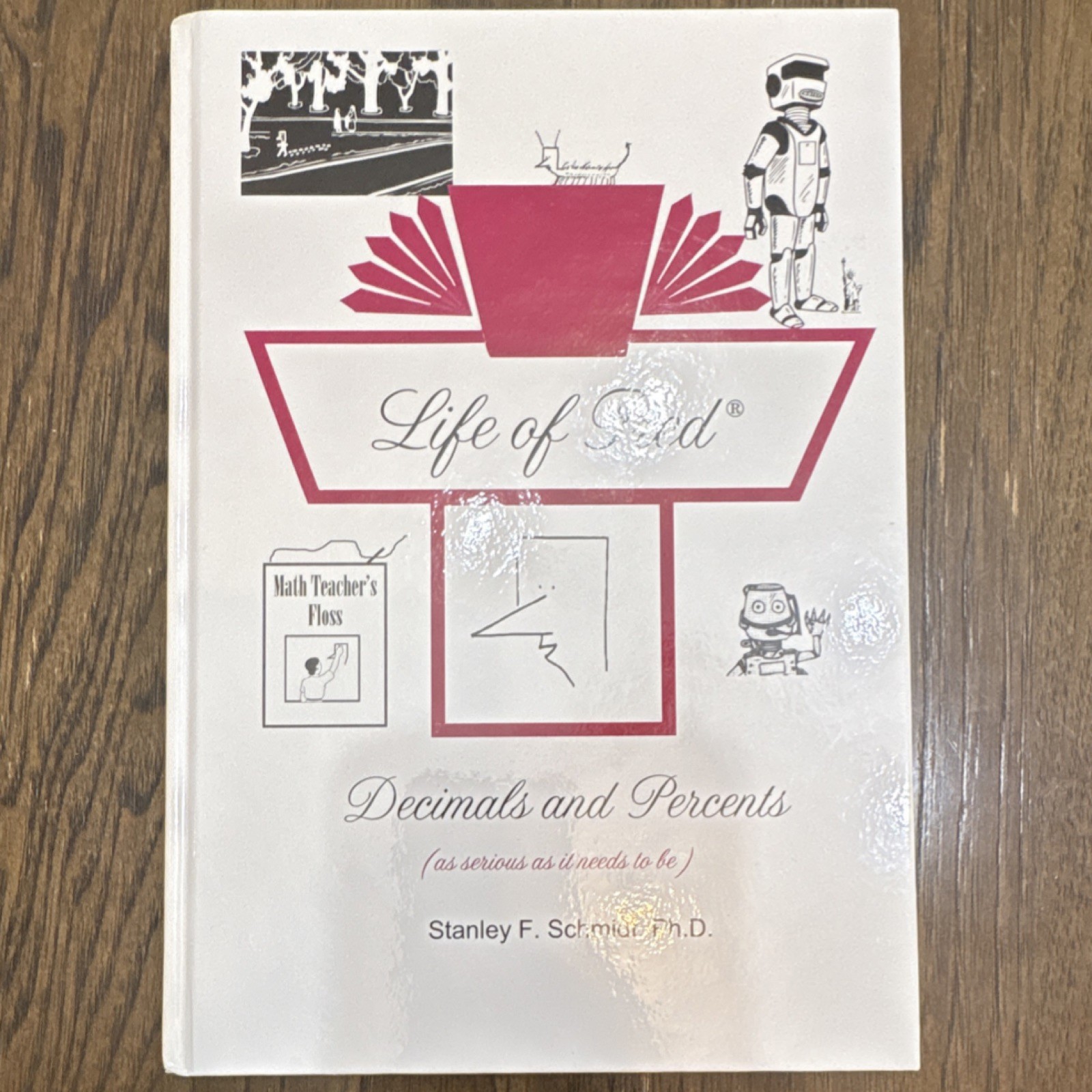 Life of Fred–Decimals and Percents Stanley F. Schmidt Ph.D. Study Guide Book