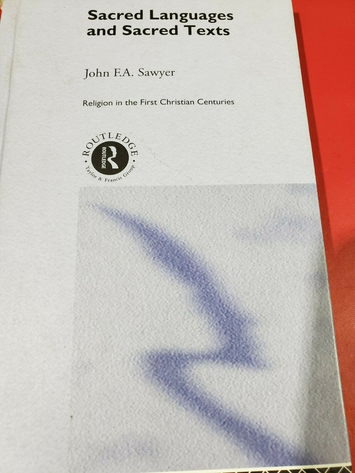 Sacred Languages and Sacred Texts by John F.A. Sawyer