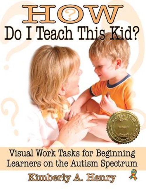 How Do I Teach This Kid? : Visual Work Tasks for Beginning Learne