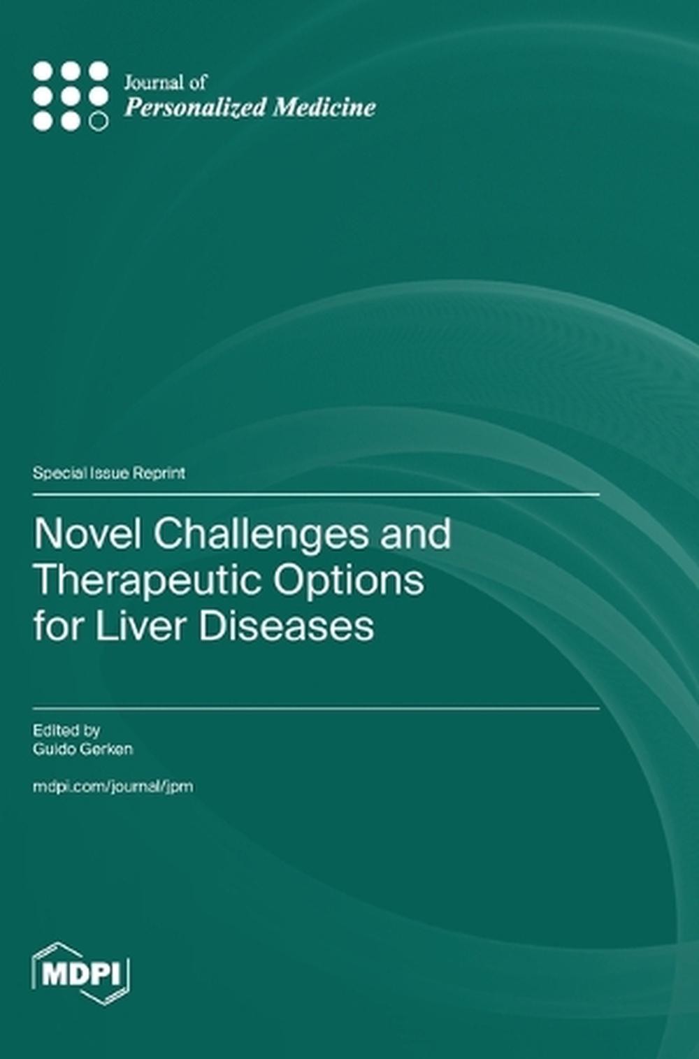Novel Challenges and Therapeutic Options for Liver Diseases by Guido Gerken Hard