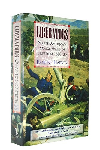Liberators: South America’s Savage War… by Harvey, Robert Paperback / softback