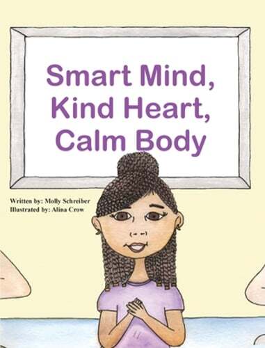 Smart Mind, Kind Heart, Calm Body by Molly Schreiber: New