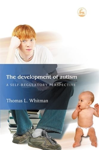The Development of Autism: A Self-Regulatory Perspective by Thomas L Whitman