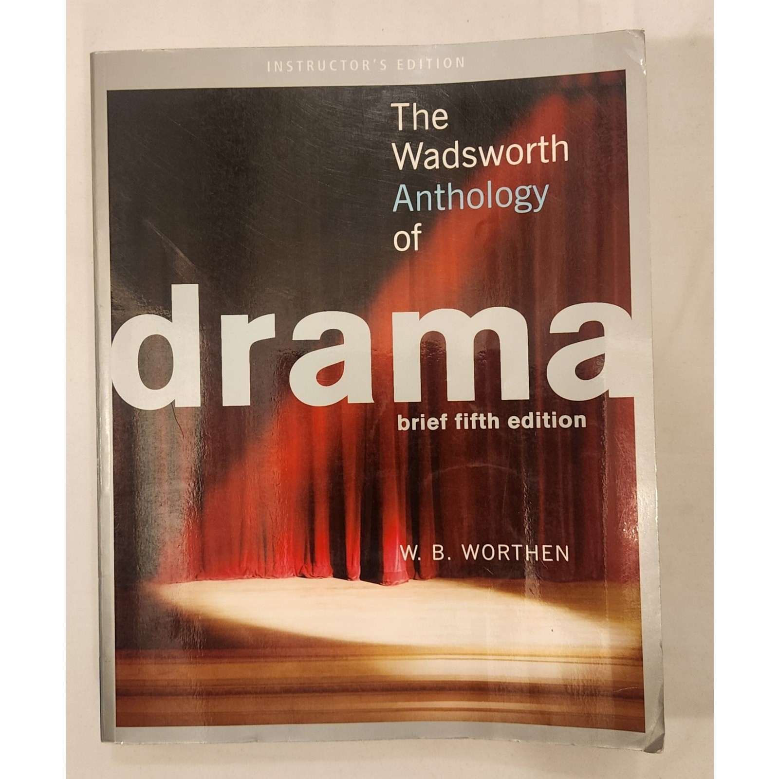 Instructor’s Edition The Wadsworth Anthology of Drama Brief 5th Ed Worthen
