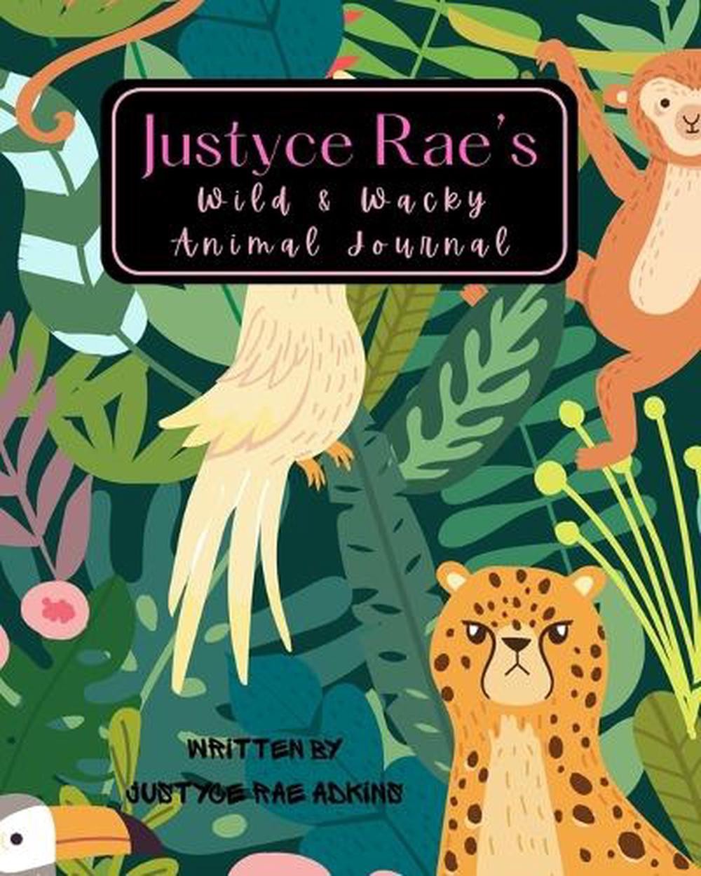 Justyce Rae’s Wild & Wacky Animal Journal by Justyce Rae Adkins Paperback Book