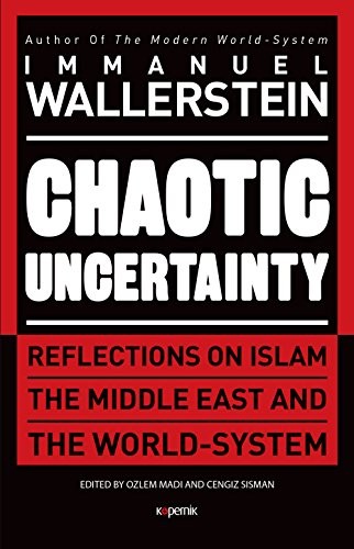 CHAOTIC UNCERTAINTY: REFLECTIONS ON ISLAM THE MIDDLE EAST By Immanuel VG