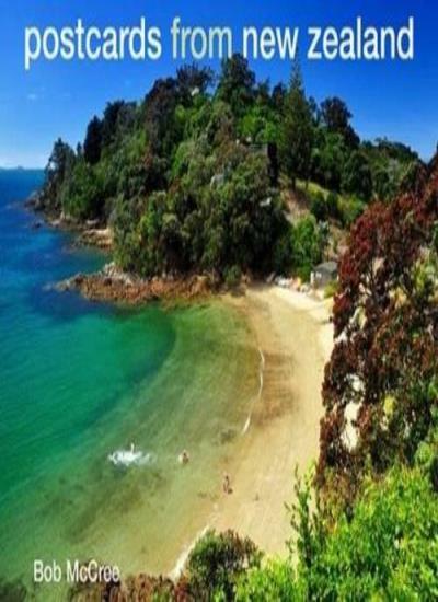 Postcards from New Zealand By Bob McCree