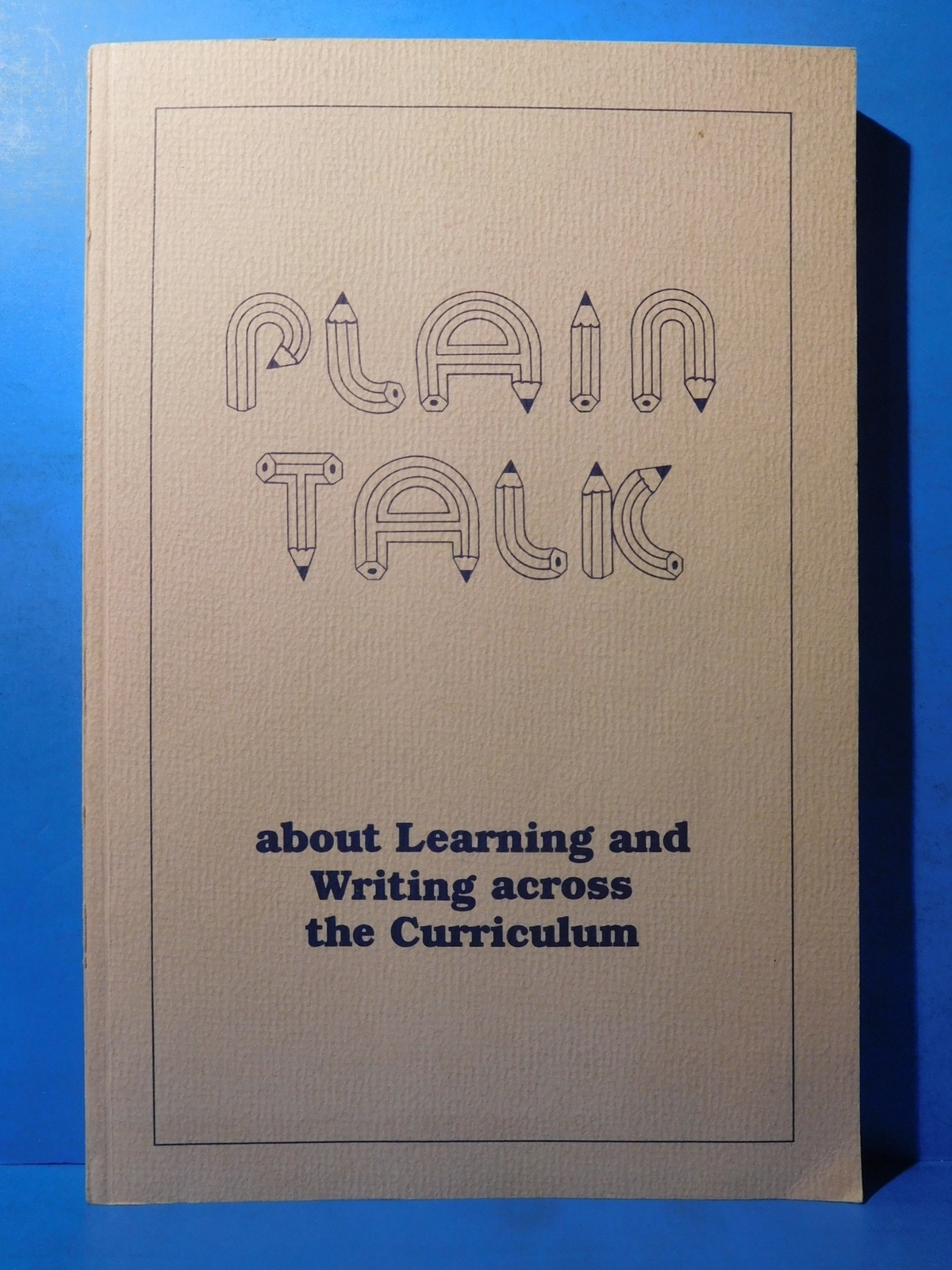 Plain Talk about Learning and Writing across the Curriculum 1987 Soft Cover