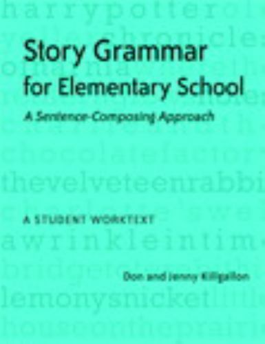 Story Grammar for Elementary School: A Sentence-Composing Approach: A Student W