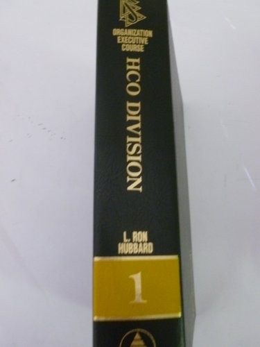 ORGANIZATION EXECUTIVE COURSE: HCO DIVISION (VOLUME 1) By L. Ron Hubbard