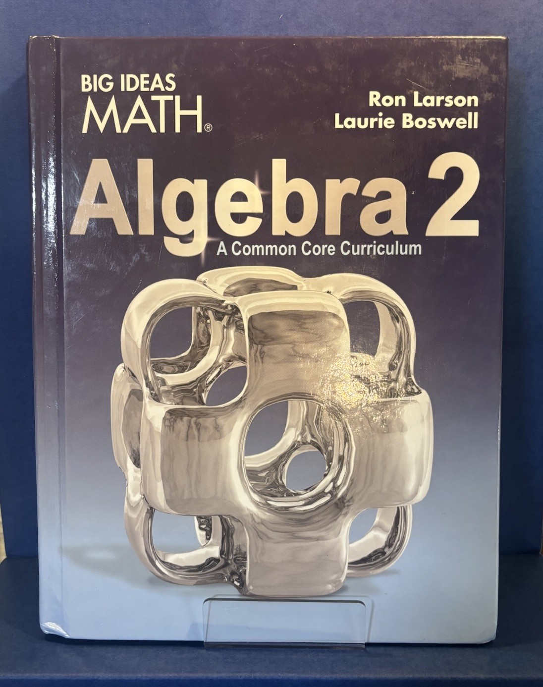 Big Ideas Math Algebra 2 Common Core – Larson & Boswell – Hardcover Textbook