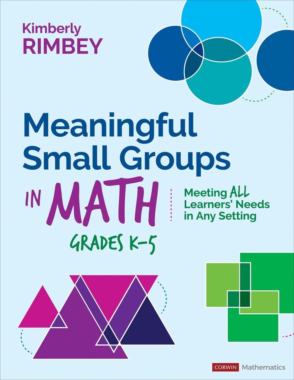 Meaningful Small Groups in Math, Grades K-5: Meeting All Learners’ Needs in Any