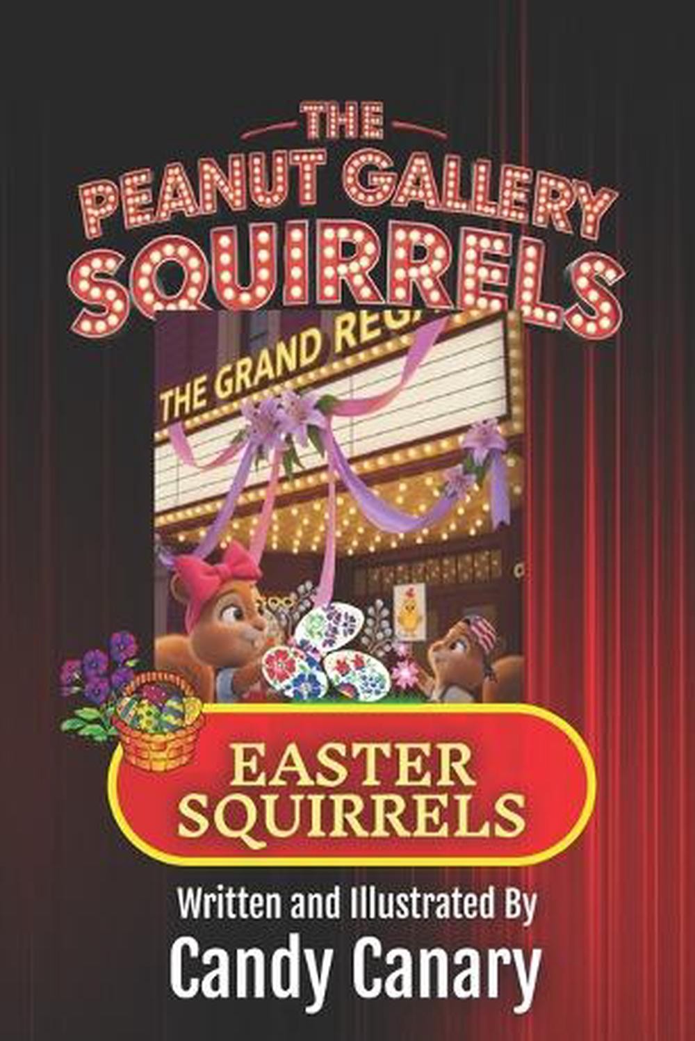 Easter Squirrels (Peanut Gallery Squirrels 5) by Candy Canary Paperback Book