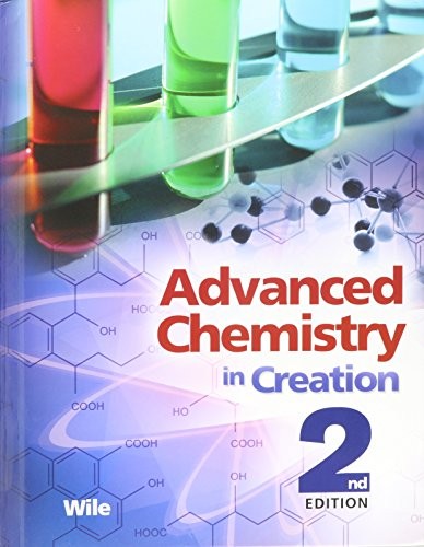 ADVANCED CHEMISTRY IN CREATION By Jay L. Wile – Hardcover **Mint Condition**