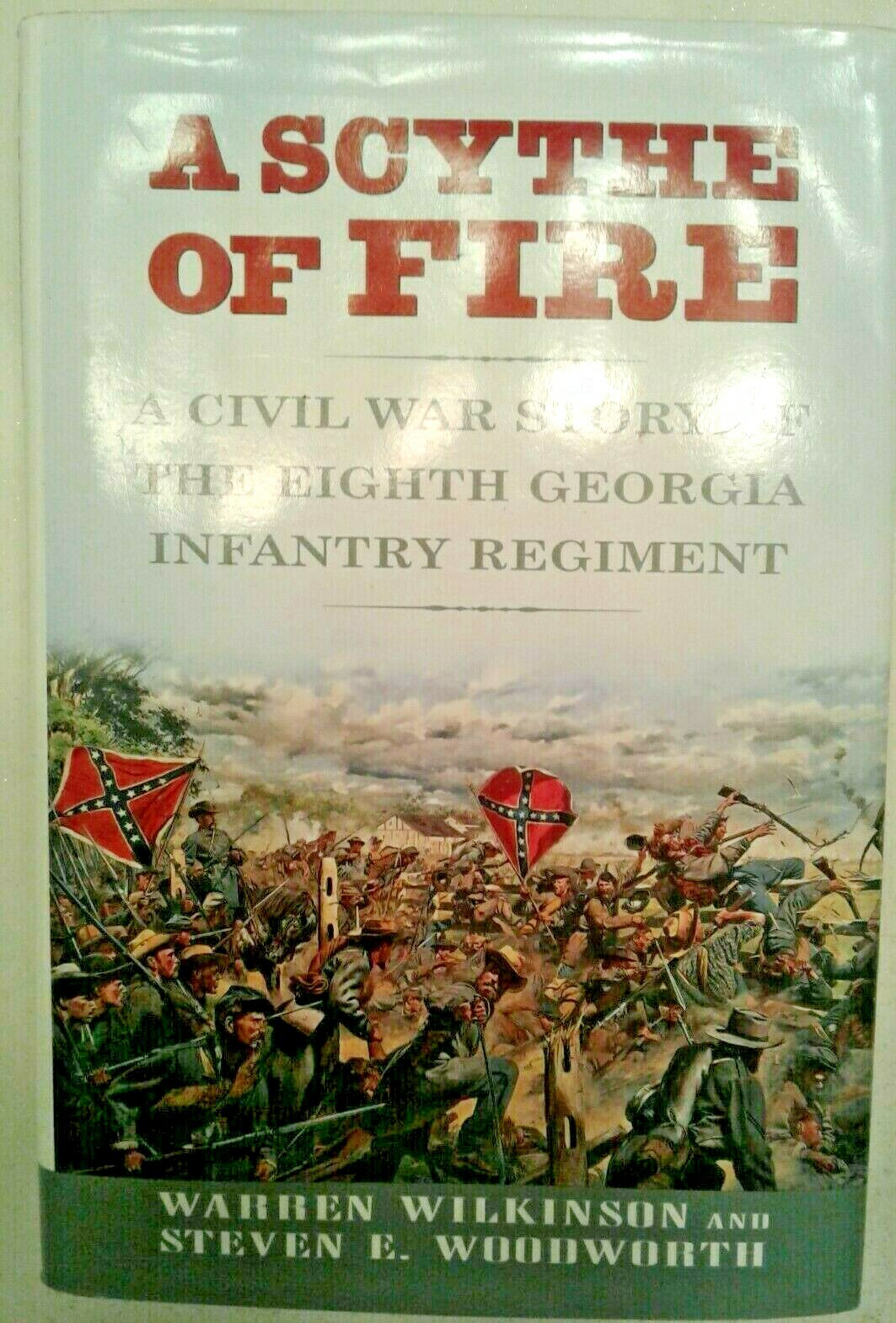 SCYTHE OF FIRE A Civil War Story of the Eight Georgia Infantry Regiment