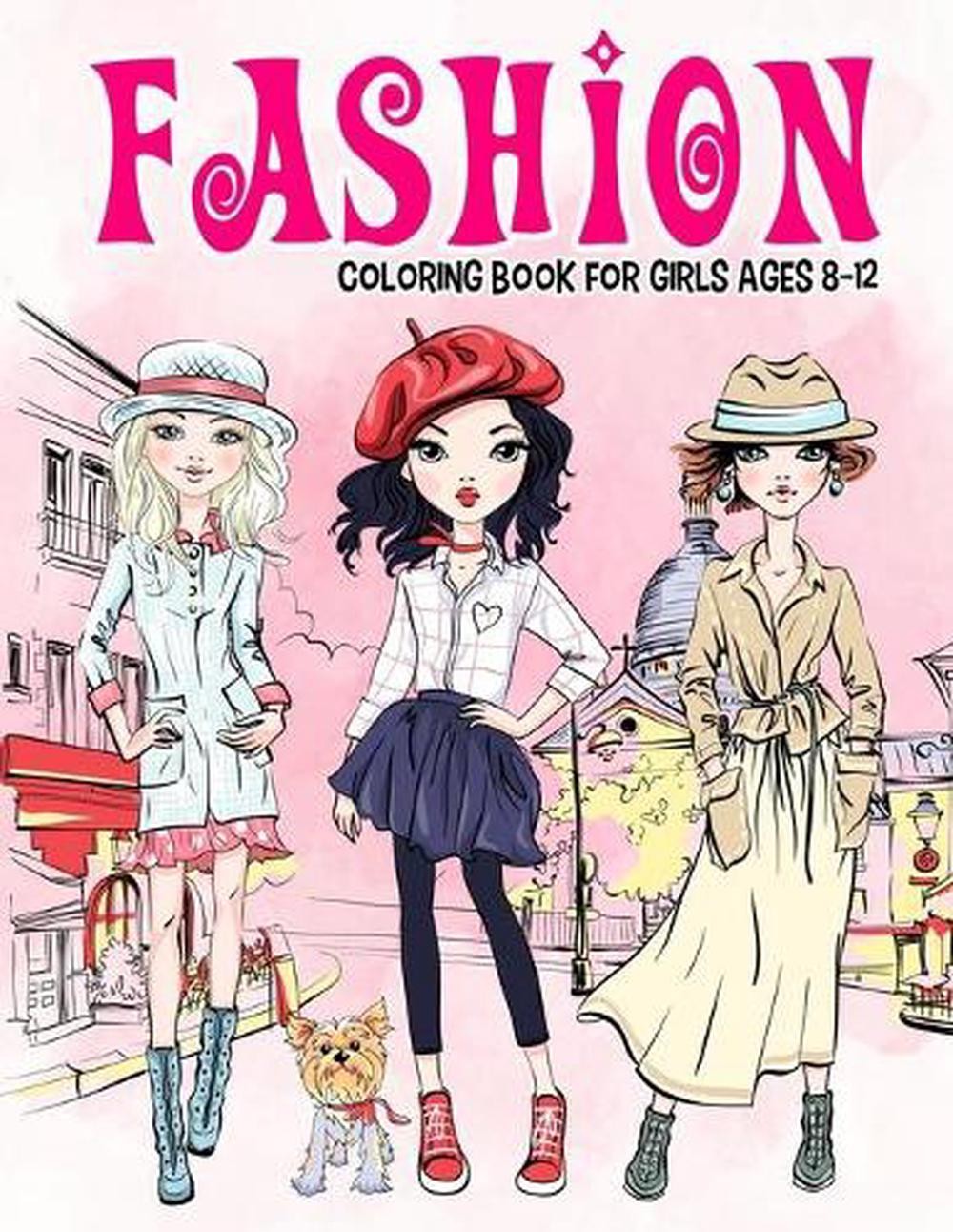 Fashion Coloring Book for Girls Ages 8-12: Gorgeous Beauty Style Fashion Design