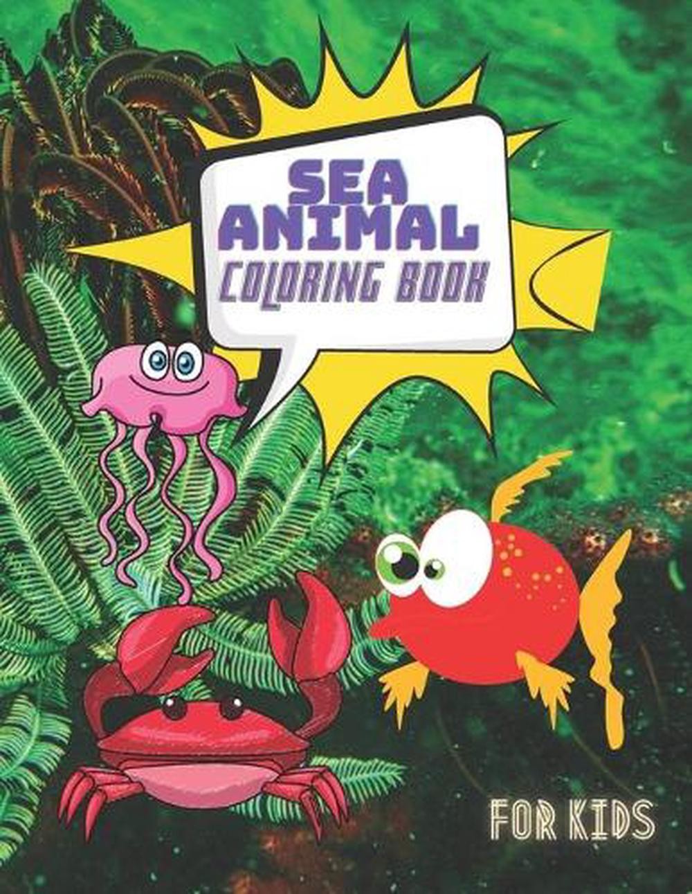 Sea Animal Coloring Book: Under the Sea Animals to Color for Early Childhood Lea