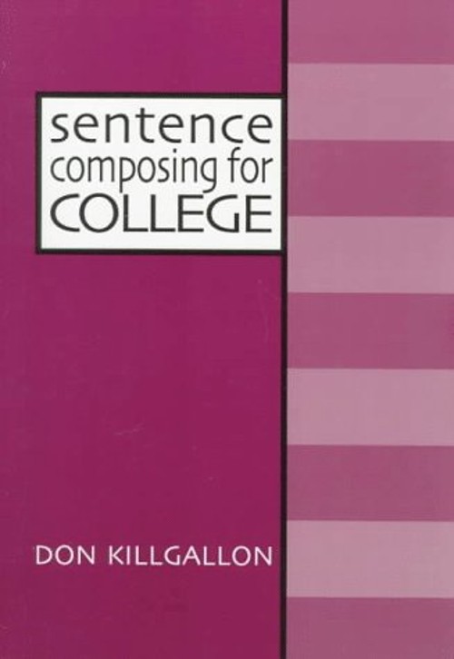 Sentence Composing for College : A Worktext on Sentence Variety a